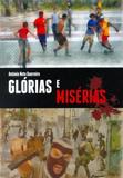 Glorias e Misérias - Antonio neto guerreiro