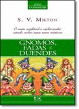 Gnomos, Fadas e Duendes: O Mais Confiável e Esclarecedo Estudo Sobre Esses Seres Místicos - Série Conhecer - Ad santos