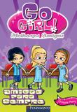 Go Girl Melhores Amigas 03 - Melhores Amigas Para Sempre