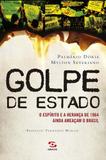 Golpe de Estado - o Espirito e A Herança de 1964 Ainda Ameaç - Geraçao editorial