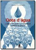 Gota d agua - o abuso do poder e a eloquencia mult - Edufal
