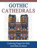 Gothic Cathedrals / Famous Gothic Churches of Europe - Blue ivy press, llc