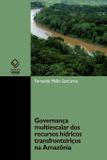 Governança multiescalar dos recursos hídricos transfronteiriços na Amazônia - Unesp