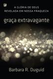 Graça extravagante - Editora fiel