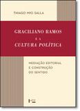 Graciliano Ramos e a Cultura Política: Mediação Editorial e Construção do Sentido - Edusp