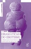 Gramáticas do erotismo - A feminilidade e suas formas de subjetivação em psicanálise