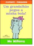 Grandalhão Pegou A Minha Bola, Um - Companhia das letrinhas - grupo cia das letras