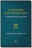 Grande desconhecido, o - o espírito santo e seus dons - Ecclesiae