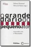 Grande diario do pequeno ator, o: crescendo com o - Perspectiva