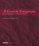 Grande Emigracao, A - O Exodo Dos Italianos Do Veneto Para O Brasil - Unicamp