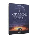 Grande Espera, A - Ide