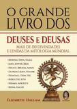 Grande livro dos deuses e deusas, o - mais de 130 divindades e lendas da mi - Madras