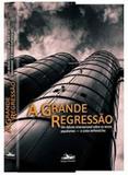 Grande Regressão, A: um debate internacional sobre os novos populismos e como enfrentá-los - Estacao liberdade