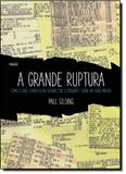 Grande Ruptura, A: Como a Crise Climática Vai Acabar Com o Consumo e Criar Um Novo Mundo - Apicuri editora