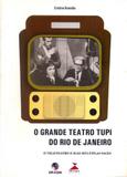 Grande teatro tupi do rio de janeiro, o - Editora ufjf