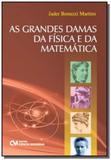 Grandes damas da fisica e da matematica, as - Ciencia moderna