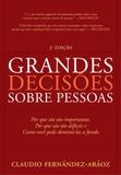 Grandes Decisões Sobre Pessoas - Por que são tão importantes, por que são tão difíceis e como você pode dominá-las a fundo