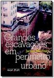 Grandes escavacoes em perimetro urbano - 1a ed - Oficina de textos