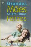 Grandes Mães criam Filhos Felizes - Cpad