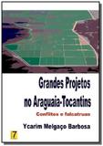 Grandes projetos no araguaia-tocantins: conflito01 - Autor independente