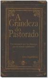 Grandeza do Pastorado, A - Cpad