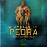 Gravatas De Pedra. Competencias, Mitos E Herois - Novo século
