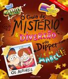 Gravity Falls - O Guia De Misterio E Diversao Do Dipper E Da Mabel - Universo dos livros