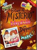 Gravity Falls - O Guia De Mistério e Diversão do Dipper e da Mabel! - Universo dos livros