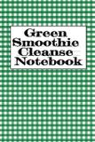 Green Smoothie Cleanse Notebook - Inge baum