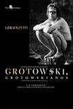 Grotowski, grotowskianos e o paradoxo precisao-espontaneidade - Paco editorial