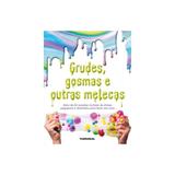 Grudes gosmas e outras melecas - publifolhinha - Publifolha