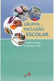 Grupos e Inclusão Escolar - Paulus editora