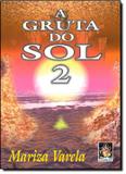 Gruta do sol 2, a - Madras editora