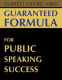 Guaranteed Formula for Public Speaking Success - Everett ofori
