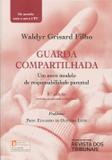Guarda Compartilhada - Um Novo Modelo de Responsabilidade Parental - 8ª Edição 2016 - Rt - revista dos tribunais