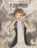 Guardia, a - a chave do tempo - Cepe editora