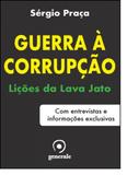 Guerra À Corrupção: Lições da Lava Jato - Com Entrevistas e Informações Exclusivas - Evora