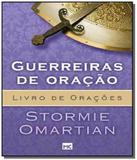 Guerreiras de oracao: livro de oracoes - Mundo cristao