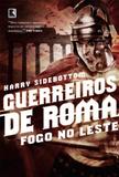 Guerreiros de Roma: Fogo no Leste (Vol. 1)