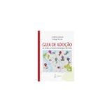 Guia da Adoção - No Jurídico, no Social, no Psicológicos e na Família - Editora roca