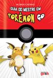 Guia do Mestre Em Pokémon Go - Universo dos livros