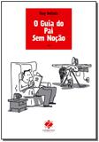 Guia do Pai Sem Noção, O - Zarabatana books