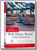 Guia Não Oficial Walt Disney World com Criancas, O - Alta books