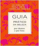 Guia Pratico Da Beleza Por Dentro E Por Fora - Fontanar (cia das letras)