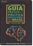 Guia prático da política educacional no Brasil: Ações, planos, programas e impactos - Cengage learning nacional