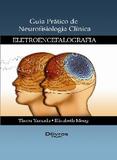 Guia Pratico De Neurofisiologia Clinica - Eletroencefalografia - Di livros