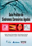 Guia Prático de Síndromes Coronárias Agudas - Atheneu