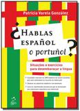 Hablas espanol o portunol: situacoes e exercicios - Ltc editora