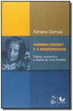 Hannah arendt e a modernidade: politica, economia - Forense universitaria