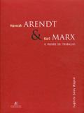 Hannah Arendt & Karl Marx - O Mundo do Trabalho